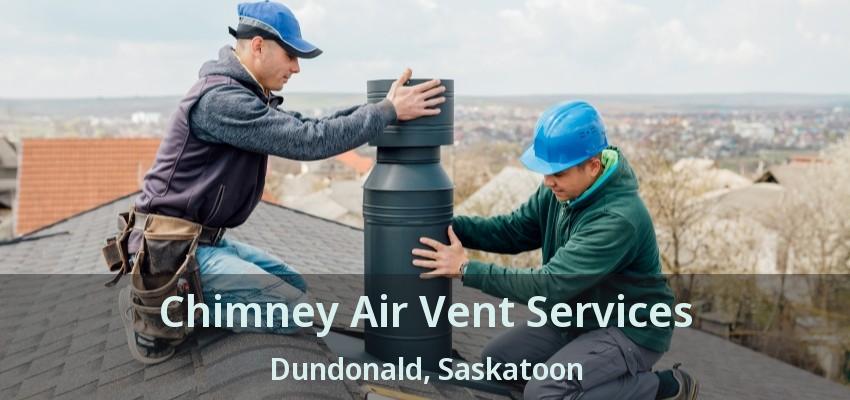 Chimney Air Vent Services Dundonald, Saskatoon - SK Chimney Air Vent Services Dundonald, Saskatoon - SK