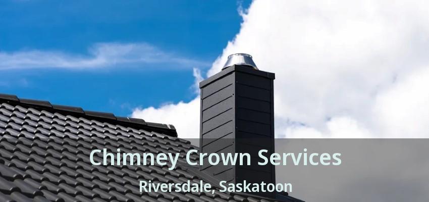 Chimney Crown Services Riversdale, Saskatoon - SK Chimney Crown Services Riversdale, Saskatoon - SK