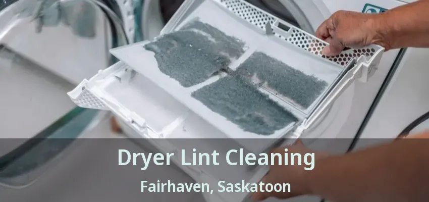 Dryer Lint Cleaning Fairhaven, Saskatoon - SK Dryer Lint Cleaning Fairhaven, Saskatoon - SK