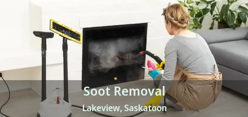 Soot Removal Lakeview, Saskatoon - SK